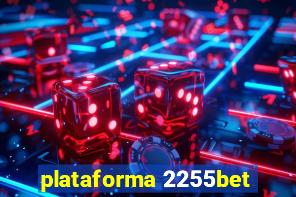 plataforma 2255bet